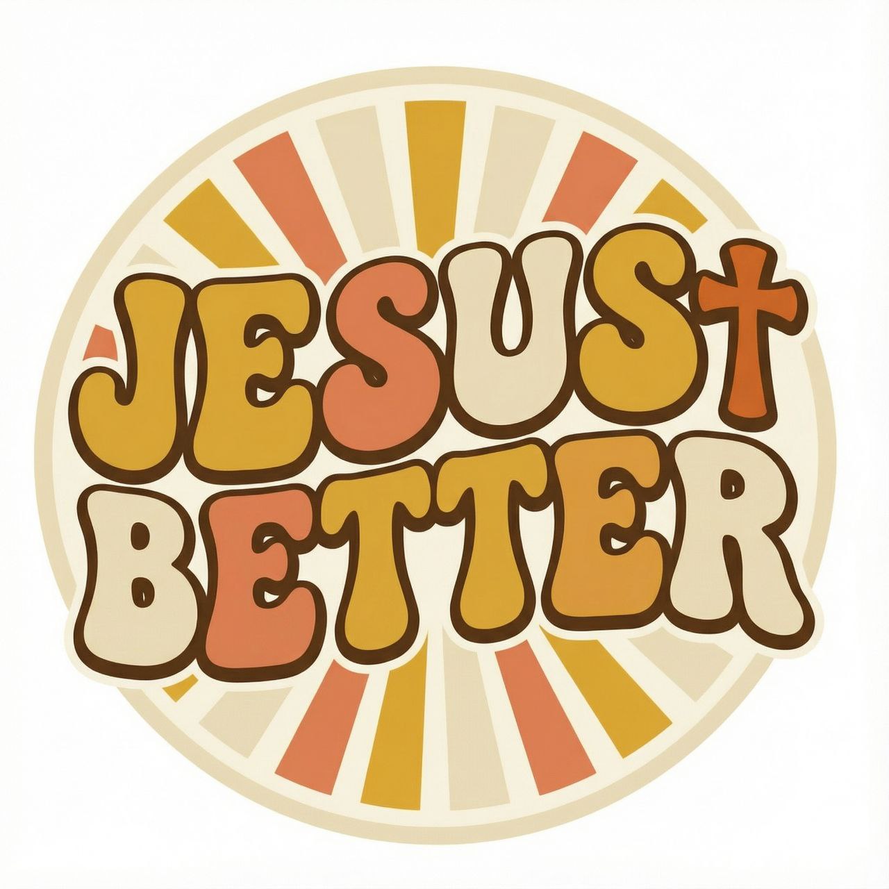 Jesus Better